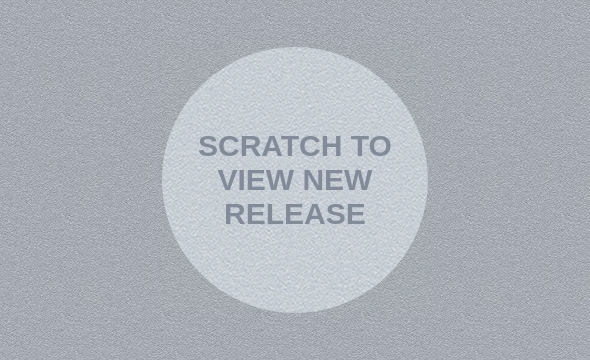 SCRATCH TO VIEW NEW RELEASE